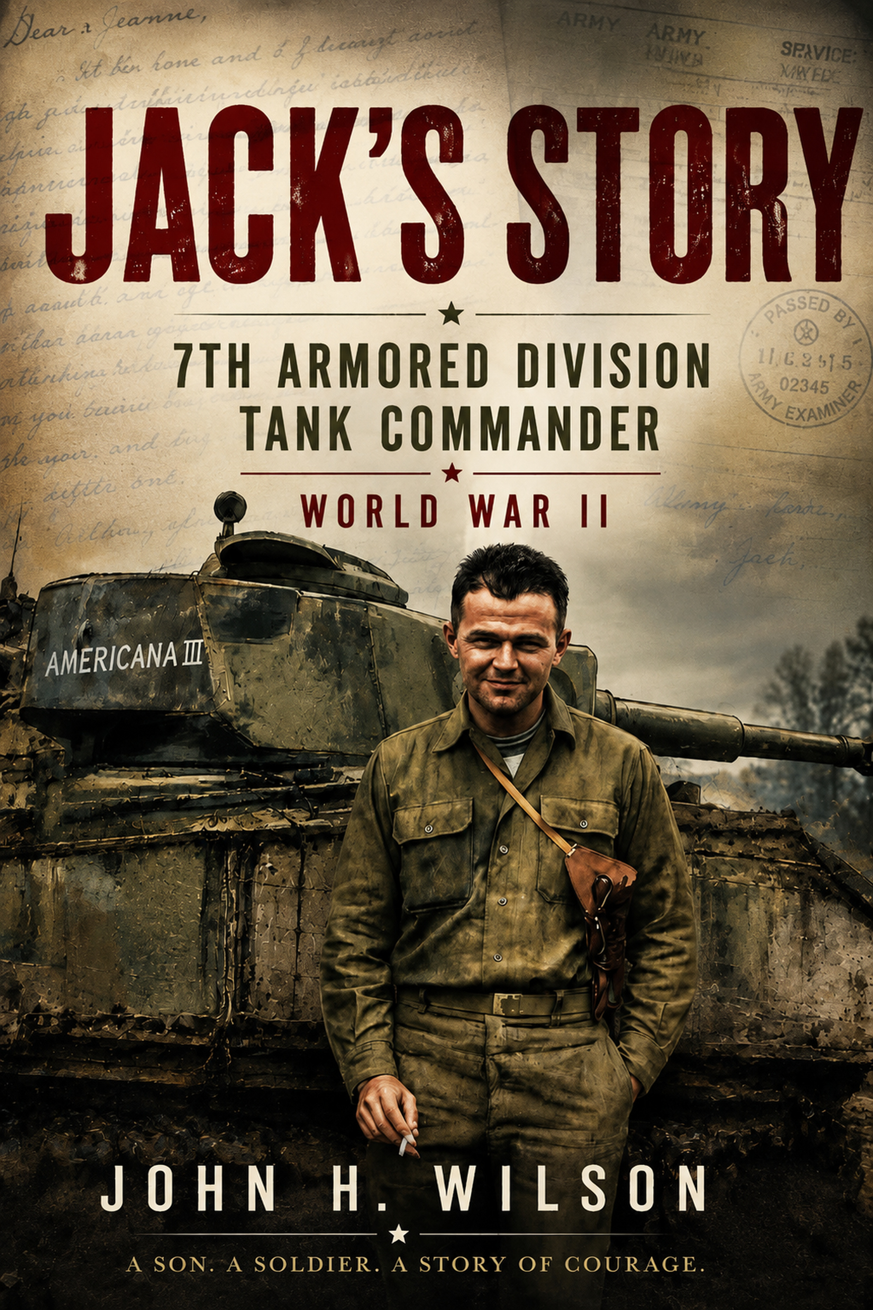 Cover of Jack's Story: the title in bold red over a faint handwritten wartime letter and a censor's “Passed by Army Examiner” stamp, with a young American tank commander in a field jacket standing before a tank marked “Americana III.”